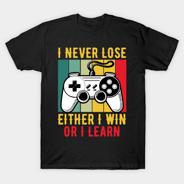 I Never Lose Either I Win Or I Learn Gamer Funny T-Shirt by valiantbrotha